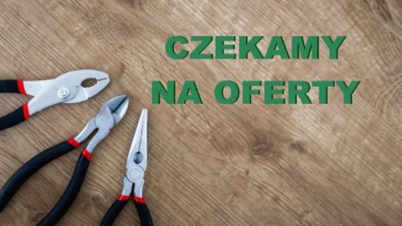 CZEKAMY NA OFERTY W ZAKRESIE WYKONANIA PRAC