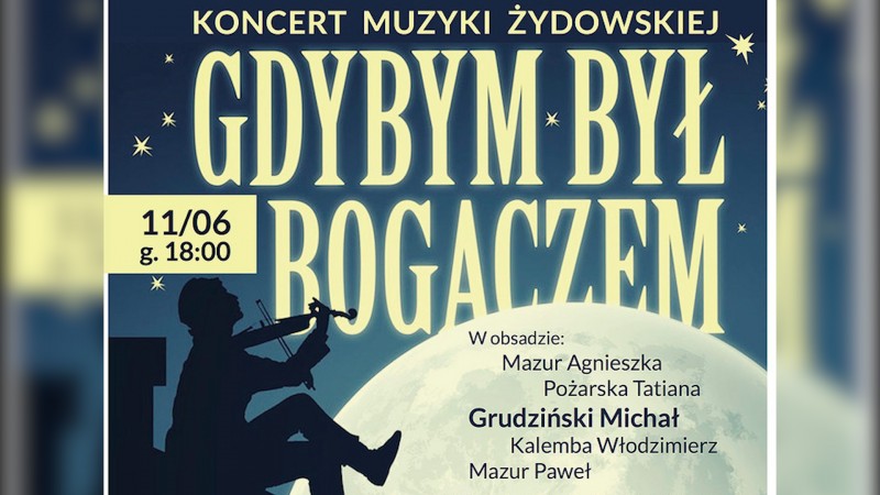 KONCERT MUZYKI ŻYDOWSKIEJ - GDYBYM BYŁ BOGACZEM