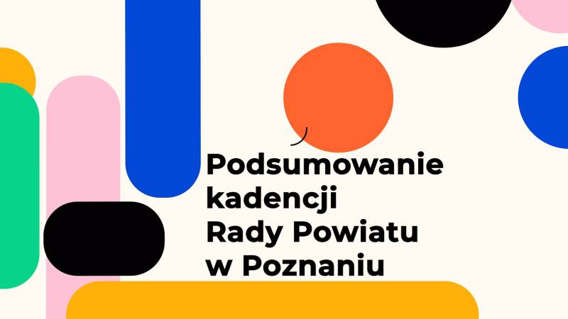 Podsumowanie kadencji rady powiatu w poznaniu